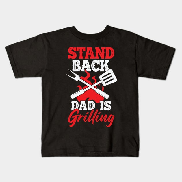 Stand Back Dad Is Grilling Kids T-Shirt by Dolde08